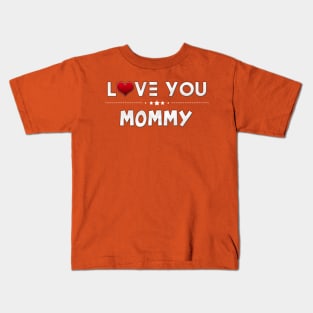 i love you mommy Kids T-Shirt